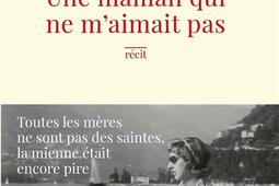 Une maman qui ne maimait pas  recit_R Laffont_9782221278093.jpg