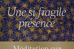 Une si fragile presence_Albin Michel_9782226504500.jpg