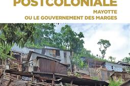 Une situation postcoloniale : Mayotte ou le gouvernement des marges.jpg
