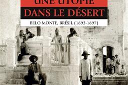 Une utopie dans le desert  Belo Monte Bresil _Anacharsis_9791027905225.jpg