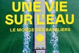 Une vie sur l'eau : le monde des bateliers.jpg