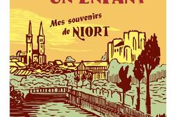 Une ville... un enfant : mes souvenirs de Niort.jpg
