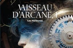 Vaisseau darcane Vol 1 Les Hurleuses_Gallimard_9782384491483.jpg