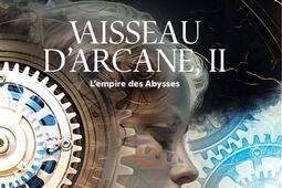 Vaisseau darcane Vol 2 Lempire des Abysses_Gallimard_9782384491490.jpg