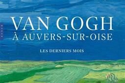 Van Gogh a AuverssurOise  les derniers mois_Hazan_Musee dOrsay_Van Gogh Museum_9782754113410.jpg