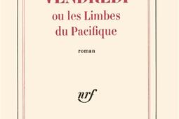 Vendredi ou Les limbes du Pacifique_Gallimard_9782070263127.jpg