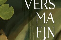 Vers ma fin_Fleuve editions_9782265159334.jpg