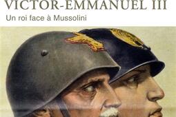 Victor-Emmanuel III : un roi face à Mussolini.jpg