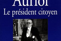 Vincent Auriol  le President citoyen  18841966_Grasset_.jpg