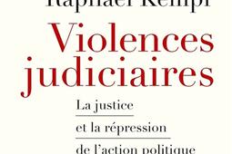 Violences judiciaires : la justice et la répression de l'action politique.jpg