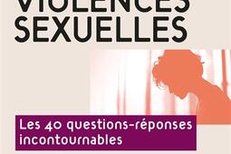 Violences sexuelles en 40 questions  les 40 questionsreponses incontournables_Dunod_9782100799022.jpg