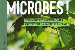Vive les microbes   comment les microbiomes prot_La Decouverte_Arte Editions_9782348084737.jpg