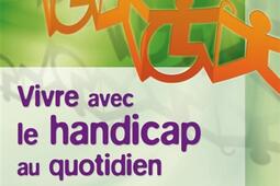 Vivre avec le handicap au quotidien : guide du mieux être de la personne handicapée et de ses proches.jpg