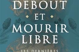 Vivre debout et mourir libre  les dernieres lec_Flammarion_9782080472564.jpg