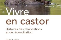 Vivre en castor  histoires de cohabitations et de_Quae_9782759238842.jpg