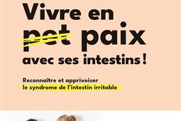 Vivre en paix avec ses intestins ! : reconnaître et apprivoiser le syndrome de l'intestin irritable.jpg