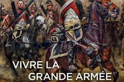 Vivre la Grande Armée : être soldat au temps de Napoléon.jpg