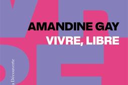 Vivre libre  exister au coeur de la suprematie _La Decouverte_9782348082719.jpg