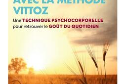 Vivre linstant avec la methode Vittoz  une tech_Eyrolles_9782212572889.jpg