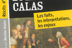 Voltaire et l'affaire Calas : les faits, les interprétations, les enjeux.jpg
