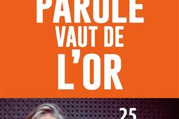 Votre parole vaut de l'or : 25 règles pour convaincre.jpg