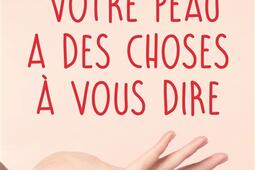 Votre peau a des choses à vous dire : comprendre le rôle de nos émotions sur notre épiderme.jpg