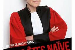 Vous êtes naïve, madame le juge : prison, délinquance, récidive... ces mots qui font peur.jpg