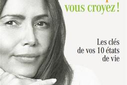 Vous etes ce que vous croyez   les cles de vos_Fayard_9782213732022.jpg