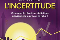 Voyage au coeur de l'incertitude : comment la physique statistique parvient-elle à prévoir le futur ?.jpg