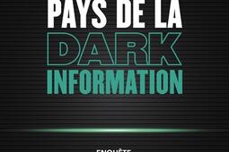 Voyage au pays de la dark information : enquête.jpg