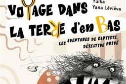 Voyage dans la Terre d'en Bas : les aventures de Baptiste, détective privé.jpg