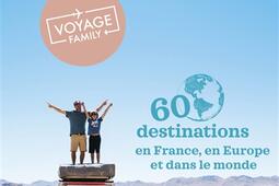Voyager en famille : 60 destinations en France, en Europe et dans le monde.jpg