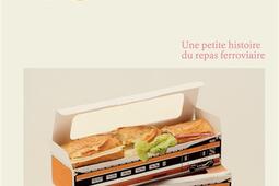 Wagonbar  une petite histoire du repas ferroviai_Textuel_9782386290190.jpg