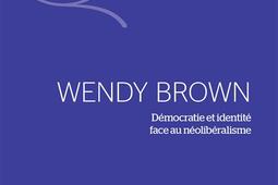 Wendy Brown : démocratie et identité face au néolibéralisme.jpg