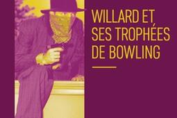 Willard et ses trophees de bowling_Bourgois_9782267059366.jpg