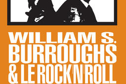 William S. Burroughs & le rock'n'roll : cut-ups, drogue et armes à feu.jpg