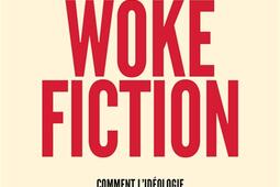 Woke fiction : comment l'idéologie change nos films et nos séries.jpg