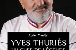 Yves Thuriès : un chef de légende : double Meilleur ouvrier de France.jpg