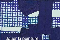 Yves Zurstrassen : jouer la peinture.jpg
